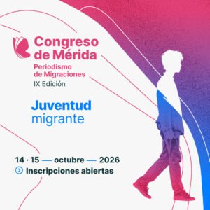 IX Congreso Internacional de Periodismo de Migraciones de Mérida